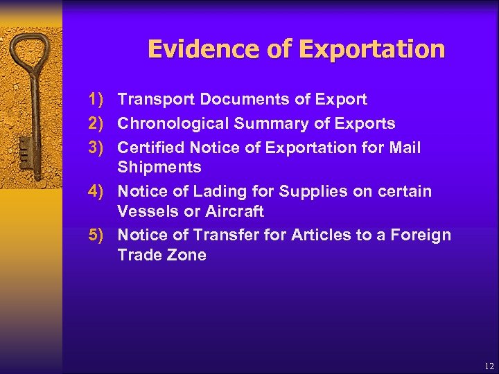 Evidence of Exportation 1) Transport Documents of Export 2) Chronological Summary of Exports 3)