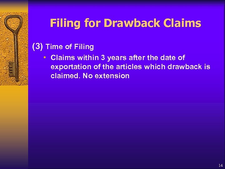 Filing for Drawback Claims (3) Time of Filing • Claims within 3 years after