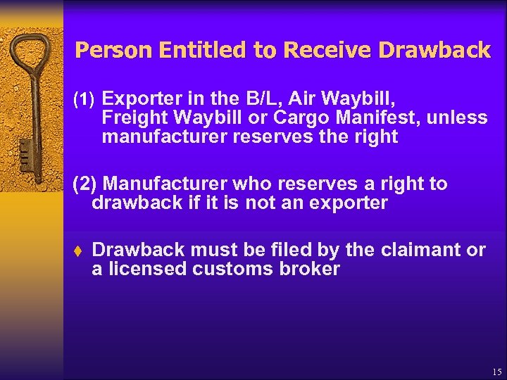 Person Entitled to Receive Drawback (1) Exporter in the B/L, Air Waybill, Freight Waybill