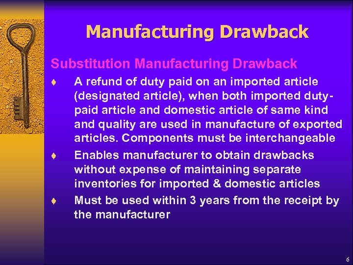 Manufacturing Drawback Substitution Manufacturing Drawback t t t A refund of duty paid on