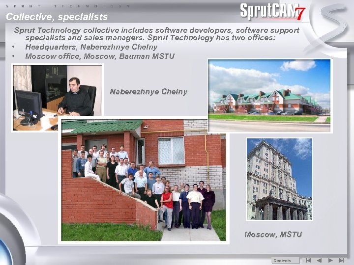 Collective, specialists Sprut Technology collective includes software developers, software support specialists and sales managers.