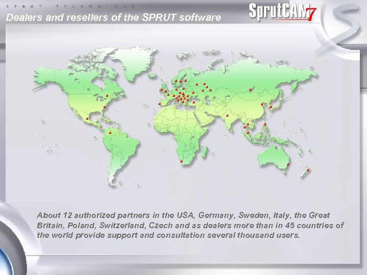 Dealers and resellers of the SPRUT software About 12 authorized partners in the USA,