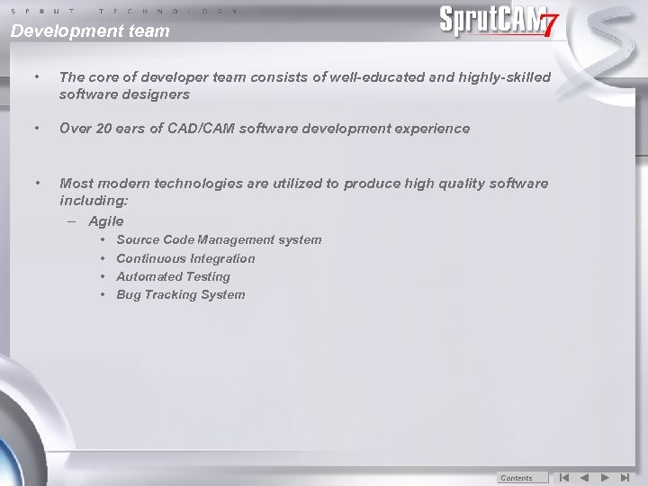 Development team • The core of developer team consists of well-educated and highly-skilled software