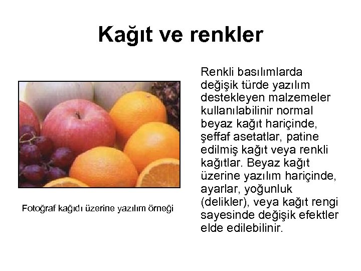 Kağıt ve renkler Fotoğraf kağıdı üzerine yazılım örneği Renkli basılımlarda değişik türde yazılım destekleyen