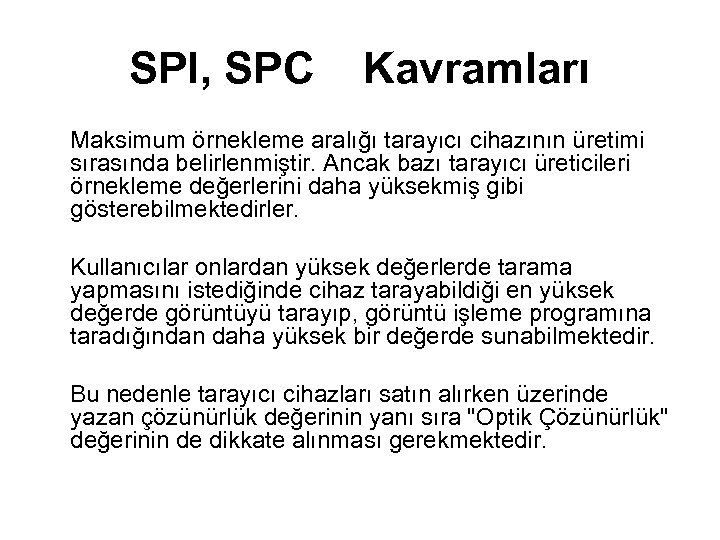 SPI, SPC Kavramları Maksimum örnekleme aralığı tarayıcı cihazının üretimi sırasında belirlenmiştir. Ancak bazı tarayıcı
