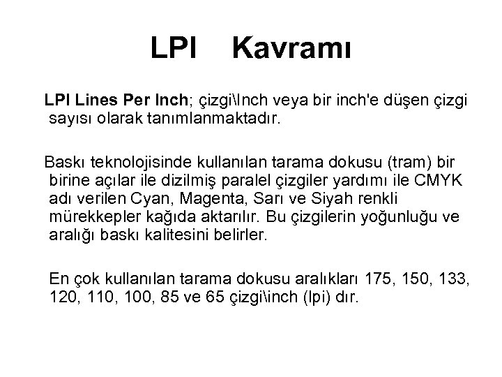 LPI Kavramı LPI Lines Per Inch; çizgiInch veya bir inch'e düşen çizgi sayısı olarak
