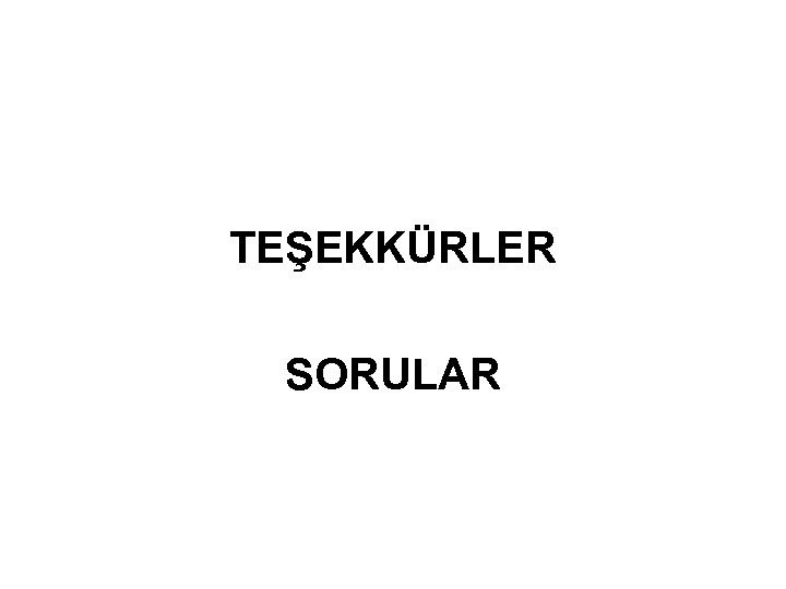 TEŞEKKÜRLER SORULAR 