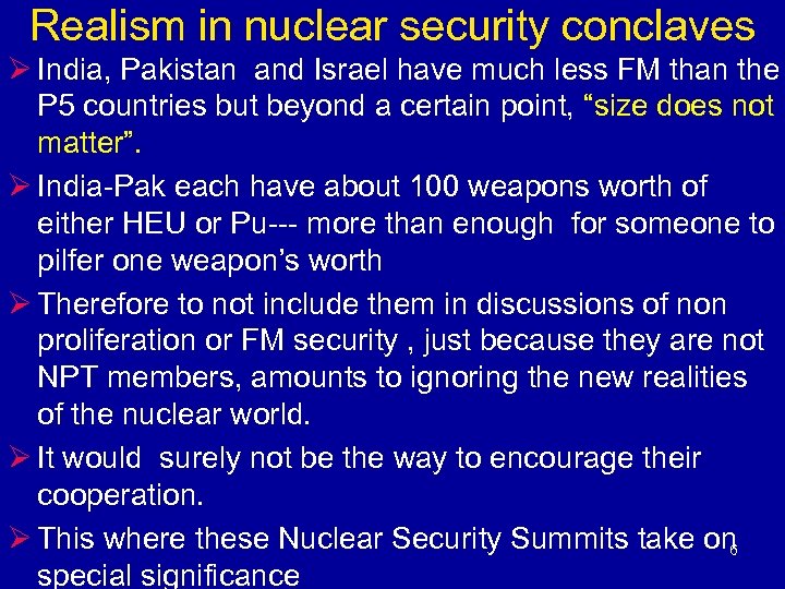 Realism in nuclear security conclaves Ø India, Pakistan and Israel have much less FM