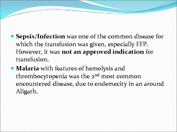  Sepsis/Infection was one of the common disease for which the transfusion was given,