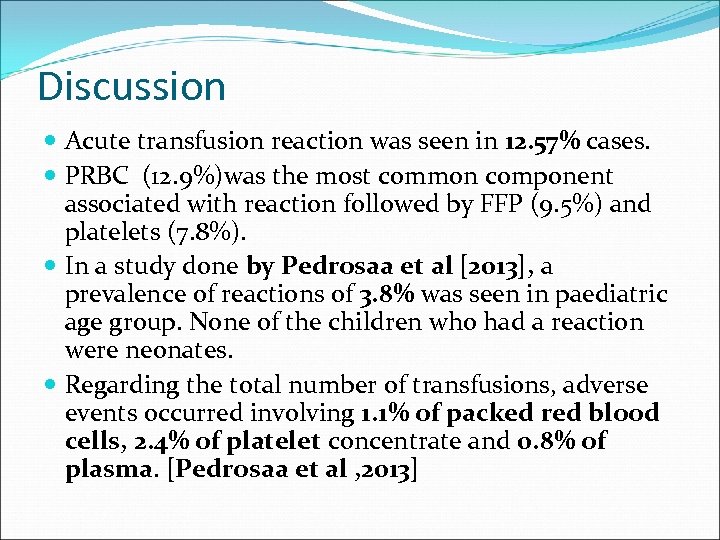 Discussion Acute transfusion reaction was seen in 12. 57% cases. PRBC (12. 9%)was the