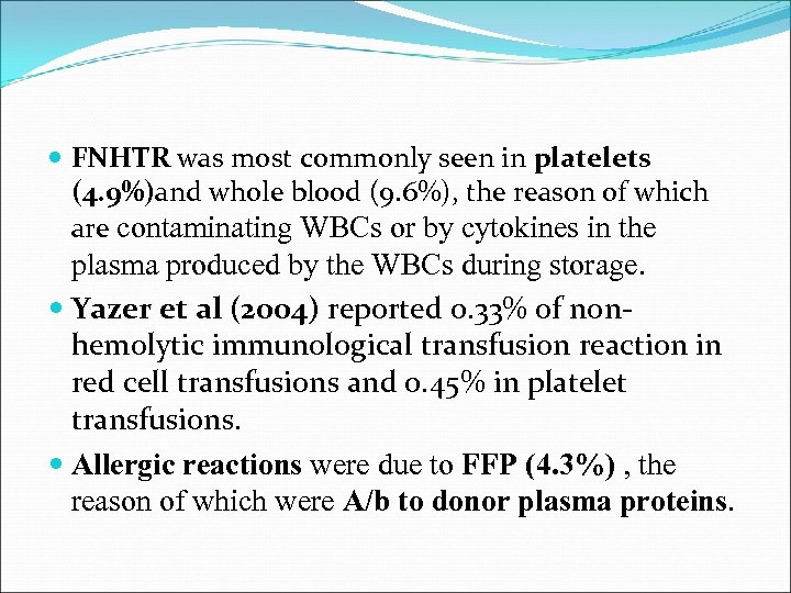  FNHTR was most commonly seen in platelets (4. 9%)and whole blood (9. 6%),