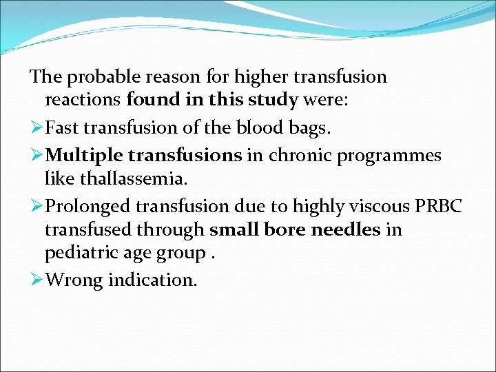 The probable reason for higher transfusion reactions found in this study were: ØFast transfusion