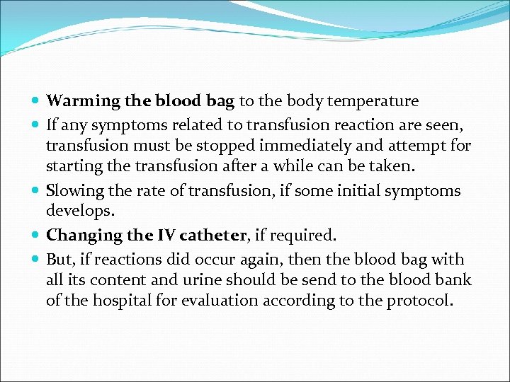  Warming the blood bag to the body temperature If any symptoms related to