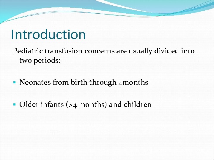 Introduction Pediatric transfusion concerns are usually divided into two periods: § Neonates from birth