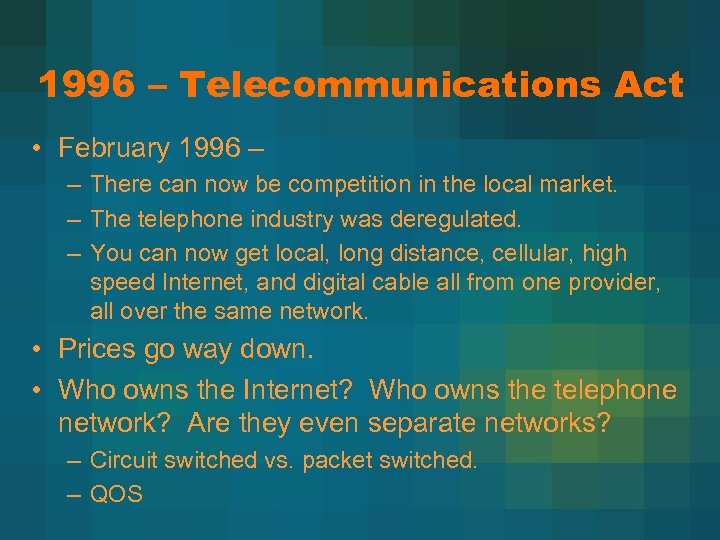 1996 – Telecommunications Act • February 1996 – – There can now be competition