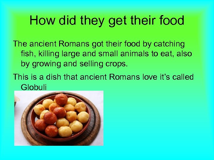 How did they get their food The ancient Romans got their food by catching