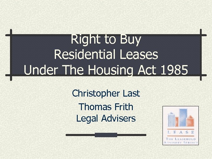 Right to Buy Residential Leases Under The Housing Act 1985 Christopher Last Thomas Frith