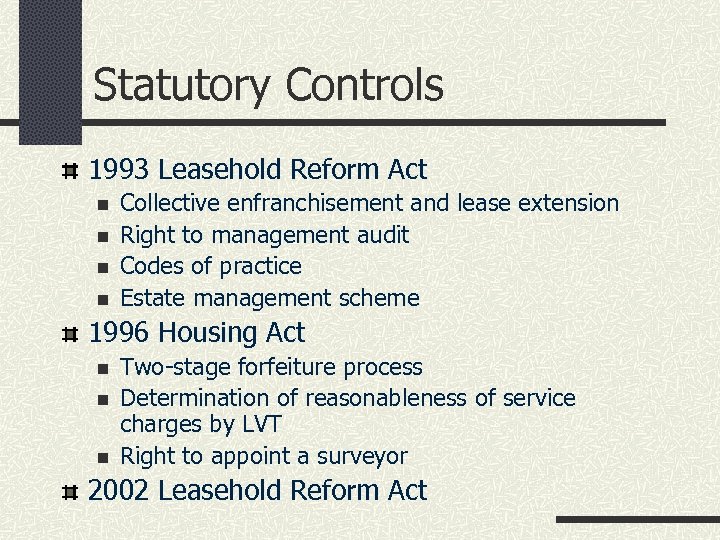 Statutory Controls 1993 Leasehold Reform Act n n Collective enfranchisement and lease extension Right