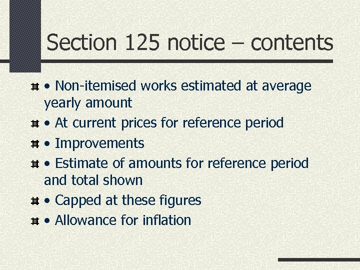 Section 125 notice – contents • Non-itemised works estimated at average yearly amount •