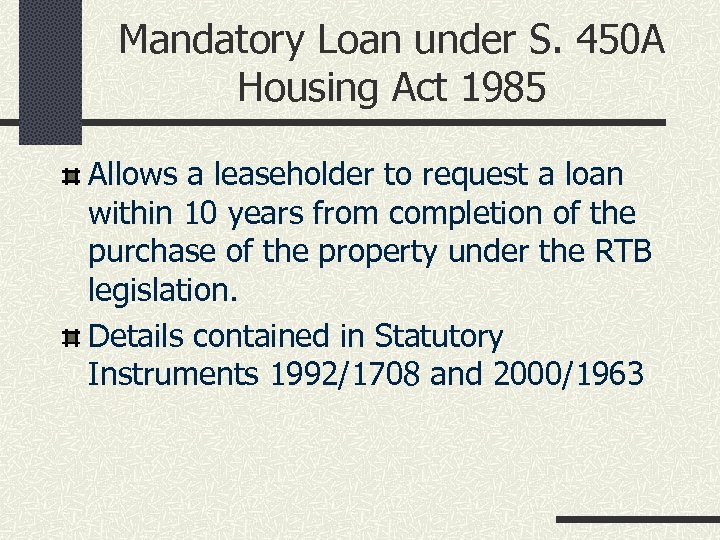 Mandatory Loan under S. 450 A Housing Act 1985 Allows a leaseholder to request