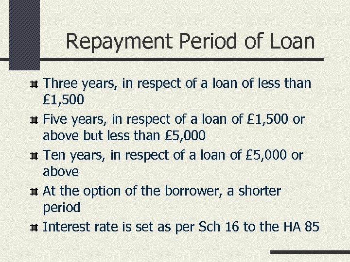 Repayment Period of Loan Three years, in respect of a loan of less than