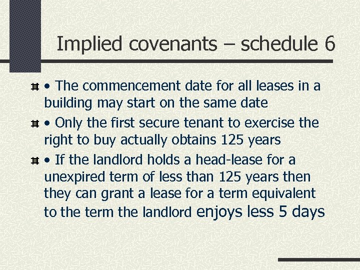 Implied covenants – schedule 6 • The commencement date for all leases in a