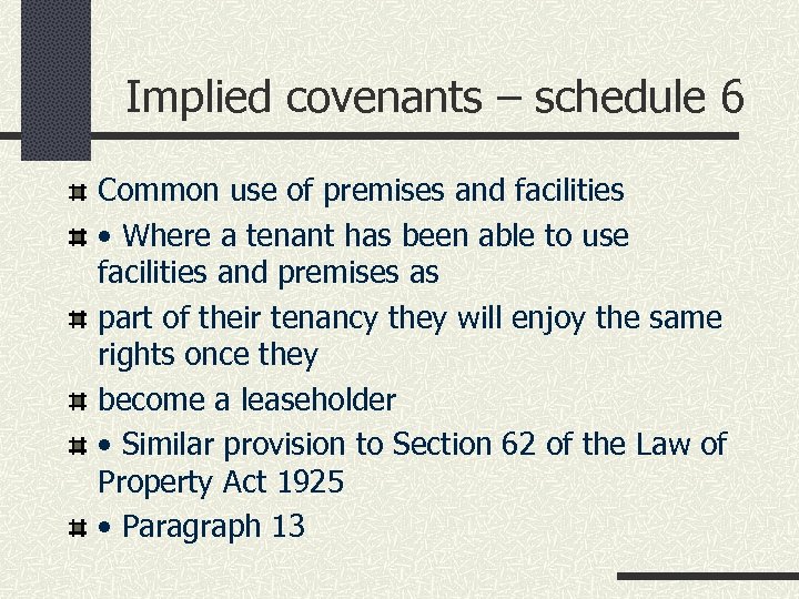 Implied covenants – schedule 6 Common use of premises and facilities • Where a