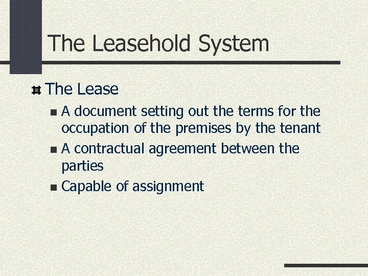 The Leasehold System The Lease A document setting out the terms for the occupation
