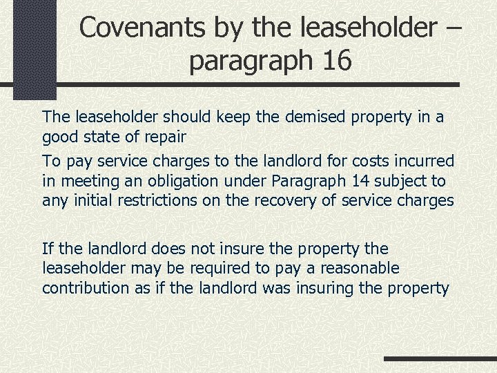 Covenants by the leaseholder – paragraph 16 The leaseholder should keep the demised property