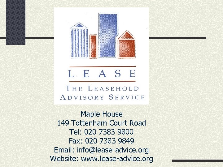 Maple House 149 Tottenham Court Road Tel: 020 7383 9800 Fax: 020 7383 9849