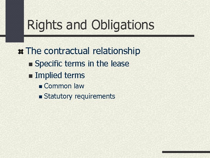 Rights and Obligations The contractual relationship Specific terms in the lease n Implied terms