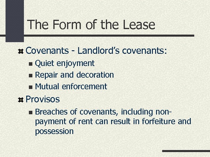 The Form of the Lease Covenants - Landlord’s covenants: Quiet enjoyment n Repair and
