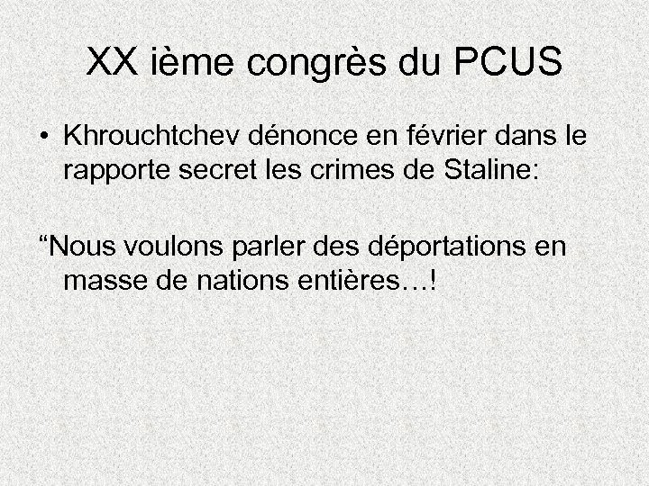 XX ième congrès du PCUS • Khrouchtchev dénonce en février dans le rapporte secret