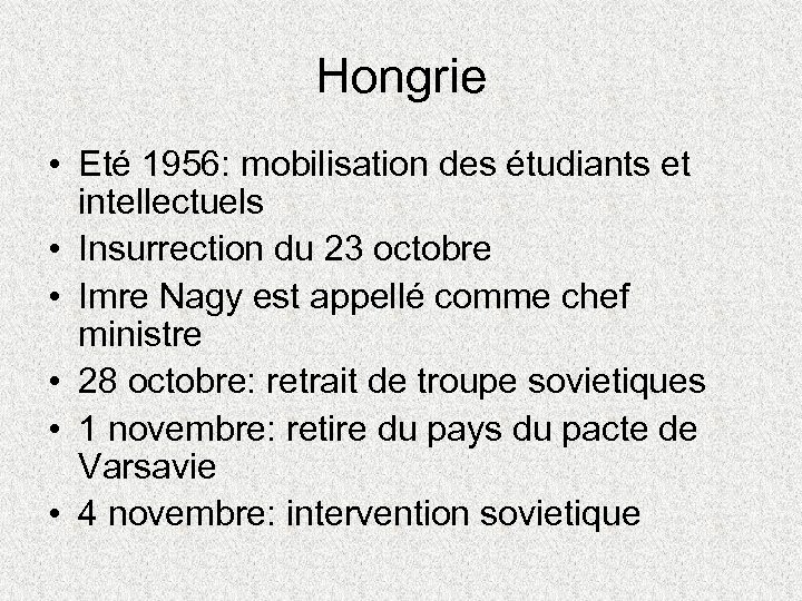 Hongrie • Eté 1956: mobilisation des étudiants et intellectuels • Insurrection du 23 octobre
