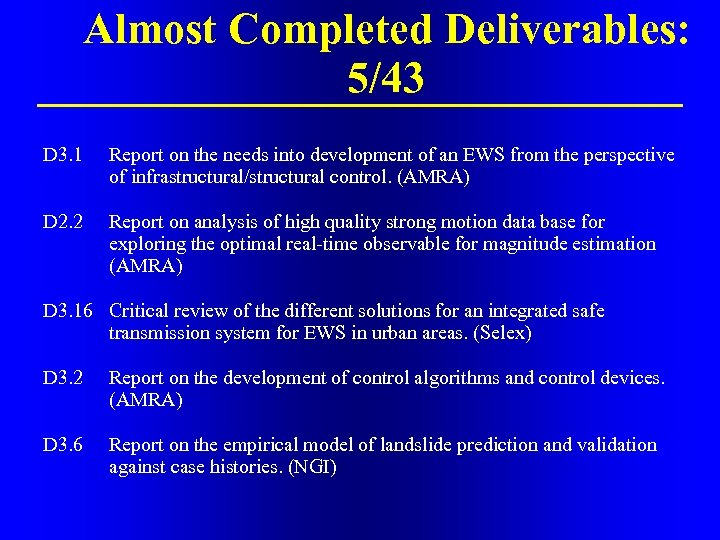 Almost Completed Deliverables: 5/43 D 3. 1 Report on the needs into development of