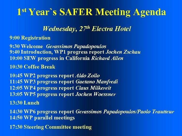 1 st Year`s SAFER Meeting Agenda Wednesday, 27 th Electra Hotel 9: 00 Registration