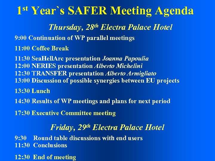 1 st Year`s SAFER Meeting Agenda Thursday, 28 th Electra Palace Hotel 9: 00