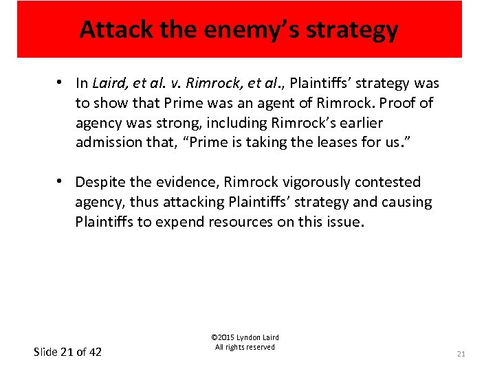 Attack the enemy’s strategy • In Laird, et al. v. Rimrock, et al. ,
