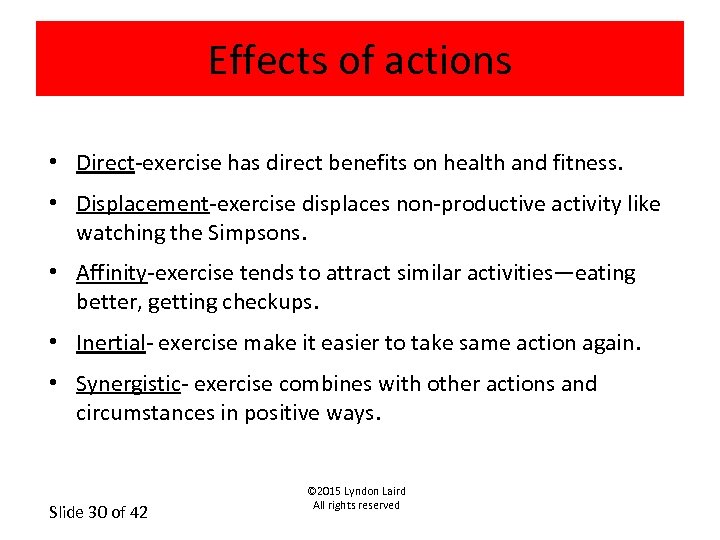 Effects of actions • Direct-exercise has direct benefits on health and fitness. • Displacement-exercise