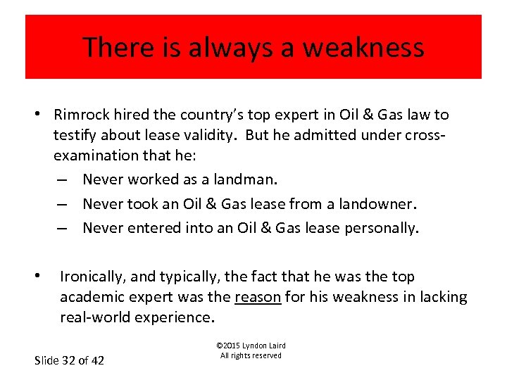 There is always a weakness • Rimrock hired the country’s top expert in Oil