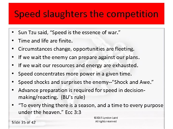 Speed slaughters the competition Sun Tzu said, “Speed is the essence of war. ”