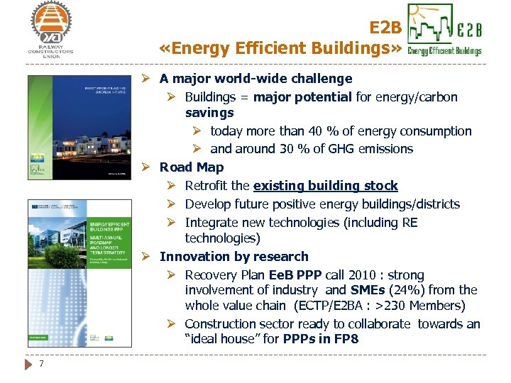 Е 2 В «Energy Efficient Buildings» Ø A major world-wide challenge Ø Buildings =