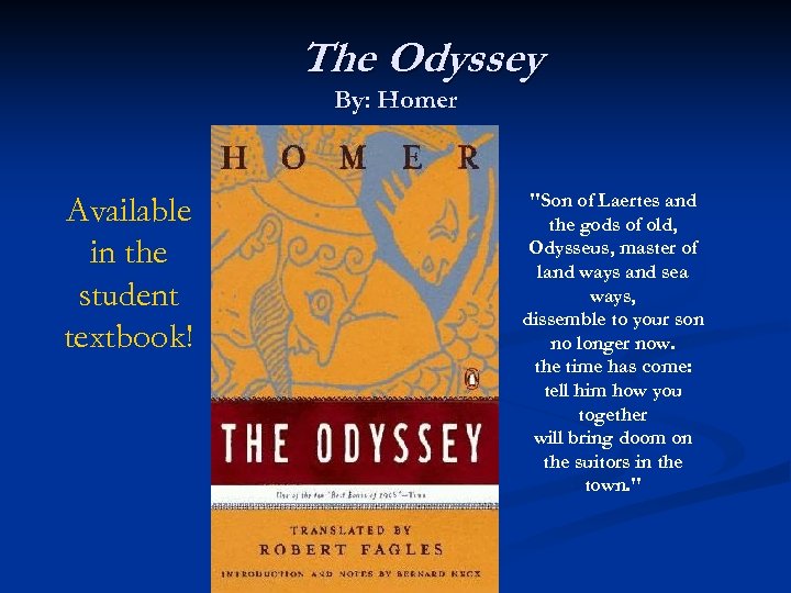The Odyssey By: Homer Available in the student textbook! "Son of Laertes and the