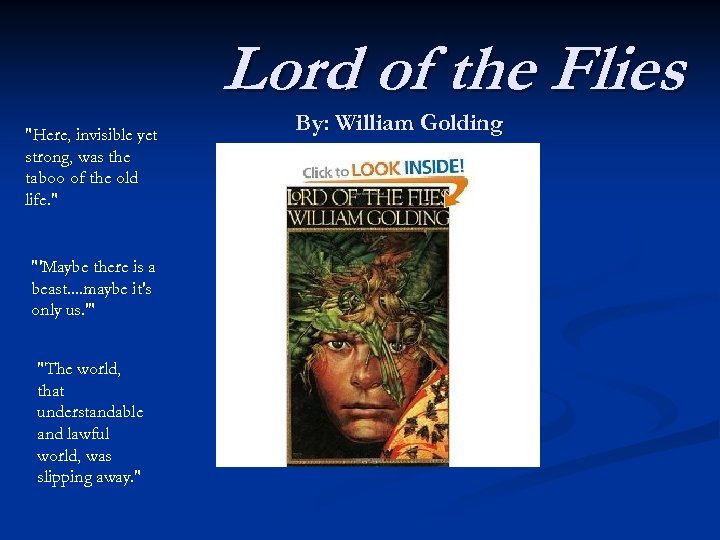 Lord of the Flies "Here, invisible yet strong, was the taboo of the old