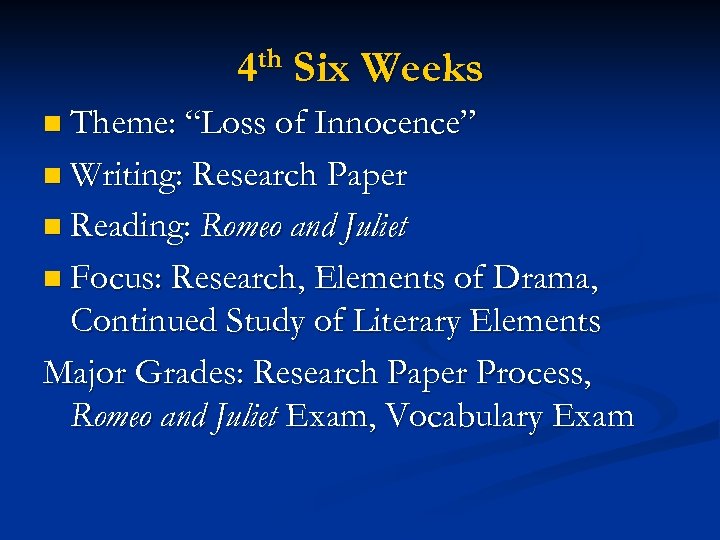 th 4 Six Weeks n Theme: “Loss of Innocence” n Writing: Research Paper n