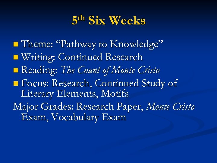 th 5 Six Weeks n Theme: “Pathway to Knowledge” n Writing: Continued Research n