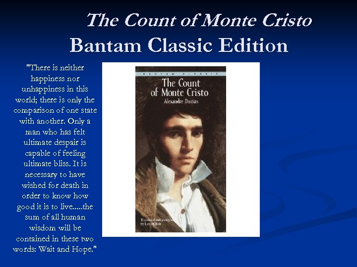 The Count of Monte Cristo Bantam Classic Edition "There is neither happiness nor unhappiness