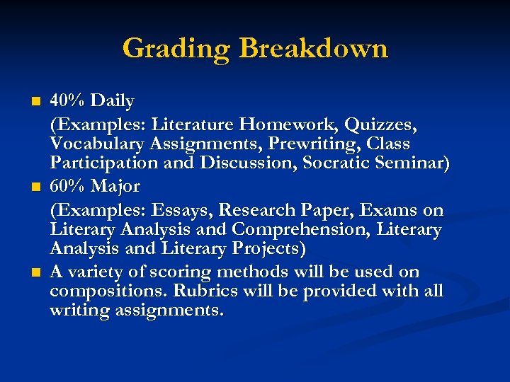 Grading Breakdown n 40% Daily (Examples: Literature Homework, Quizzes, Vocabulary Assignments, Prewriting, Class Participation