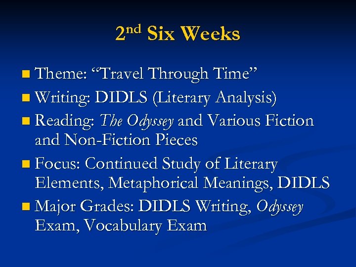 nd 2 Six Weeks n Theme: “Travel Through Time” n Writing: DIDLS (Literary Analysis)
