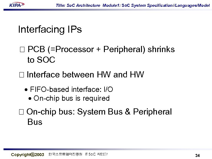 Title: So. C Architecture Module 1: So. C System Specification//Languages/Model Interfacing IPs PCB (=Processor